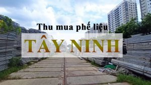 Thu mua phế liệu tại Tây Ninh