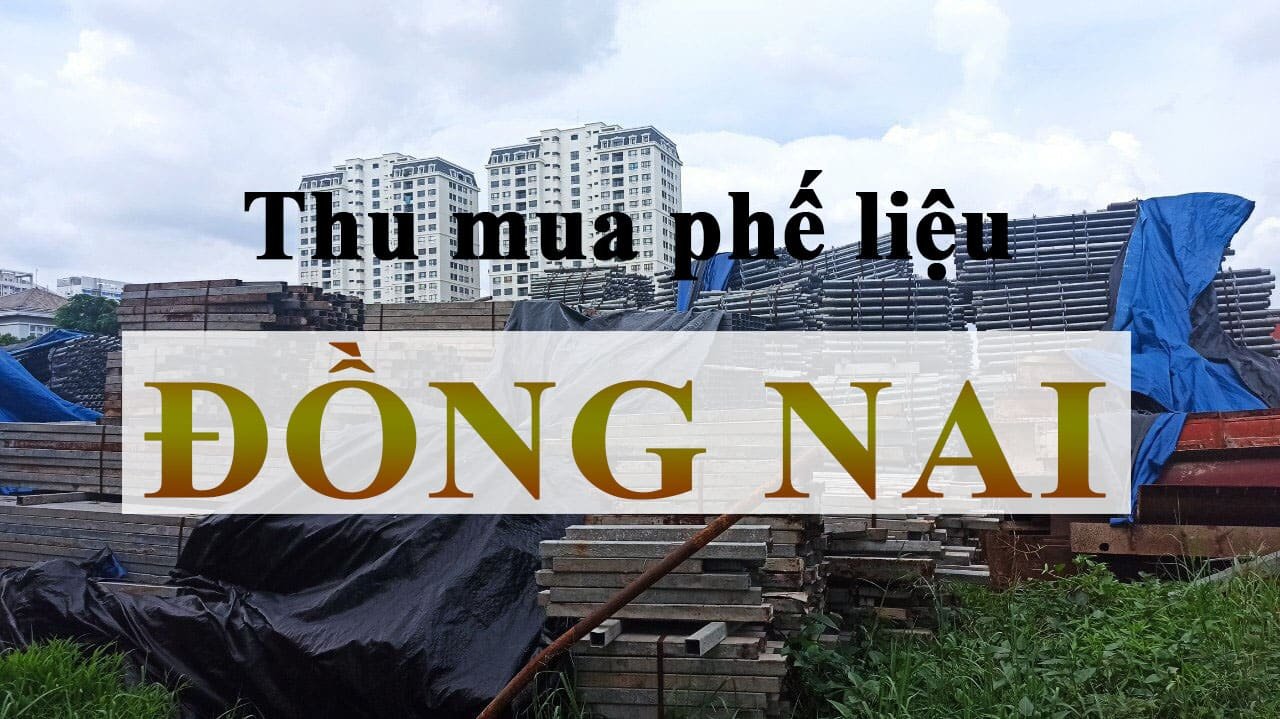 Thu mua phế liệu Đồng Nai